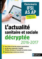 L'actualité sanitaire et sociale décryptée 2016/2017 pour IFSI/AS/AP -Etapes formations santé - 2016