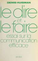 Le Dire et le Faire : essai sur la communication efficace, Pour comprendre la persuasion : propagande, publicité, relations publiques