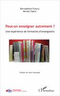 Peut-on enseigner autrement ?, Une expérience de formation d'enseignants