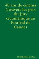 40 ans de cinéma à travers les prix du Jury oecuménique au Festival de Cannes