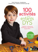 100 activités pour enfants dys
, Dyslexie, dyspraxie, dysphasie, dyscalculie, dysgraphie...