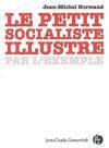 Le petit socialiste illustré par l'exemple, folklore et rituels du PS au début du XXIe siècle