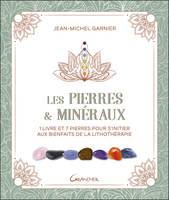 Les Pierres & minéraux - Coffret - 1 livre et 7 pierres pour s'initier aux bienfaits de la lithothérapie