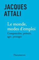 Le Monde, modes d'emploi, Comprendre, prévoir, agir, protéger