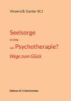 Seelsorge ist nötig - und Psychotherapie?, Wege zum Glück