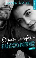 Et puis soudain - Tome 01, Succomber