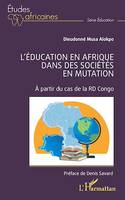 L'éducation en Afrique dans des sociétés en mutation, À partir du cas de la RD Congo