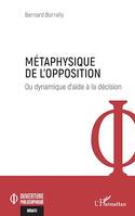 Métaphysique de l'opposition, Ou dynamique d'aide à la décision