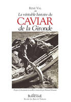 René Val ou La véritable histoire du caviar de la Gironde