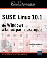 de Windows à Linux par la pratique - SuSE Linux 10, de Windows à Linux par la pratique