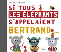 Si tous les éléphants s'appelaient Bertrand