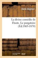 La divine comédie de Dante. Le purgatoire (Éd.1865-1870)