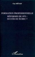 Formation professionnelle, Réformes de 1971 : succès ou échec ?
