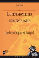 La dépendance des personnes âgées, Quelles politiques en Europe ?