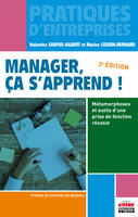 Manager, ça s'apprend !, Métamorphoses et outils d'une prise de fonction réussie