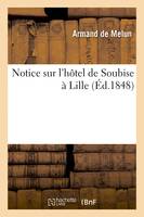 Notice sur l'hôtel de Soubise à Lille