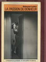 La Passion du bonheur / conscience puritaine et sexualité moderne, conscience puritaine et sexualité moderne