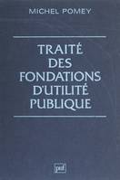 Traité des fondations d'utilité publique