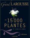 Le Grand Larousse des 15000 plantes et fleurs de jardin