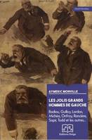 Les Jolis grands hommes de gauche. Badiou, Guilluy, Lordon, Rancière, Michéa, Onfray, etc.,