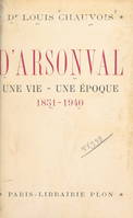 D'Arsonval, une vie, une époque (1851-1940), Avec 10 gravures dans le texte et 10 hors-texte