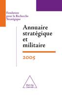 Annuaire stratégique et militaire 2005, Fondation pour la Recherche Stratégique