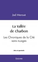 La Vallée de Charbon, Les chroniques de la cité sans nuages