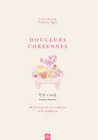 Douceurs Coréennes, 30 recettes de la tradition à la tendance