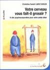 Votre cerveau vous fait-il grossir, 9 clés psychocorporelles pour votre poids idéal