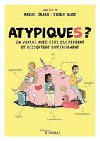 Atypiques ?, Un voyage avec ceux qui pensent et ressentent différemment