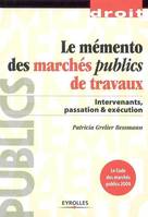 Mémento des marchés publics de travaux, intervenants, passation & exécution