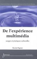 De l'expérience multimédia : usages et pratiques culturelles, usages et pratiques culturelles