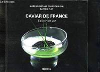 Caviar de France - l'élixir de vie, l'élixir de vie