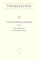 Transalpina, n° 15, L'Unité italienne racontée, vol. I. Interprétations et commémorations