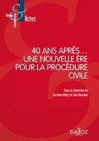 40 ans après... une nouvelle ère pour la procédure civile - 1re ed.