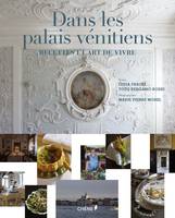 Dans les Palais Vénitiens: recettes et art de vivre