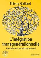 L'intégration transgénérationnelle, Aliénation et connaissance de soi