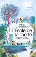 L’École de la liberté, Un modèle d'éducation autonome et démocratique