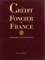 Credit Foncier De France, itinéraire d'une institution