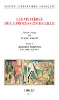 Les Mystères de la procession de Lille. Tome V. Légendes romaines et chrétiennes.