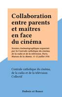 Collaboration entre parents et maîtres en face du cinéma, Session cinématographique organisée par la Centrale catholique du cinéma, de la radio et de la télévision, Paris, Maison de la chimie, 11-12 juillet 1956