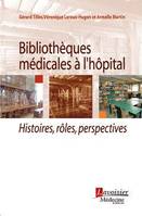 Bibliothèques médicales à l'hôpital, Histoires, rôles, perspectives