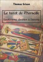 Le tarot de Marseille, l'ésotérisme chrétien à l'oeuvre