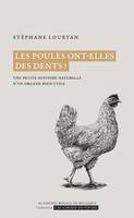 Les poules ont-elles des dents ?, Une petite histoire naturelle d’un organe bien utile