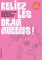 Reliez les drag queens, 20 points à relier complexes mais tellement satisfaisants