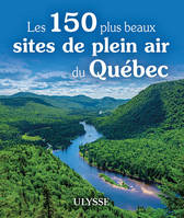 Les 150 plus beaux sites de plein air du Québec