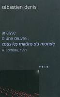 Tous les matins du monde(A. Corneau, 1991) Analyse d’une œuvre, Analyse d'une œuvre