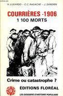 Courrières 1906 : 1 100 Morts . Crime Ou Catastrophe ?, crime ou catastrophe ?