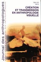 Journal des anthropologues, n° 130-131/2012, Création et transmission en anthropologie visuelle