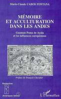 MEMOIRE ET ACCULTURATION DANS LES ANDES, Guaman Poma de Ayala et les influences européennes